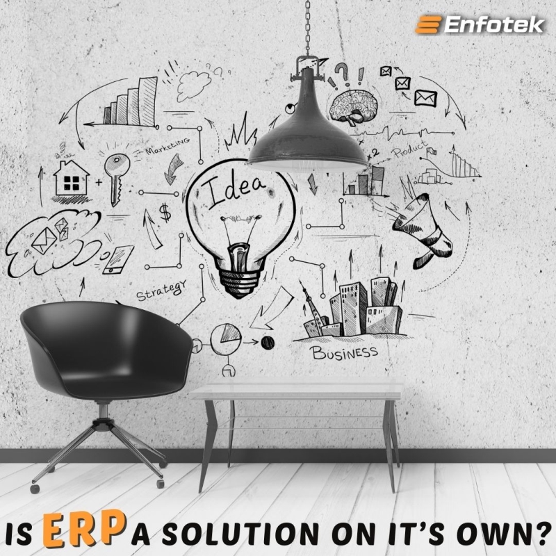 IS ERP A SOLUTION ON IT’S OWN?