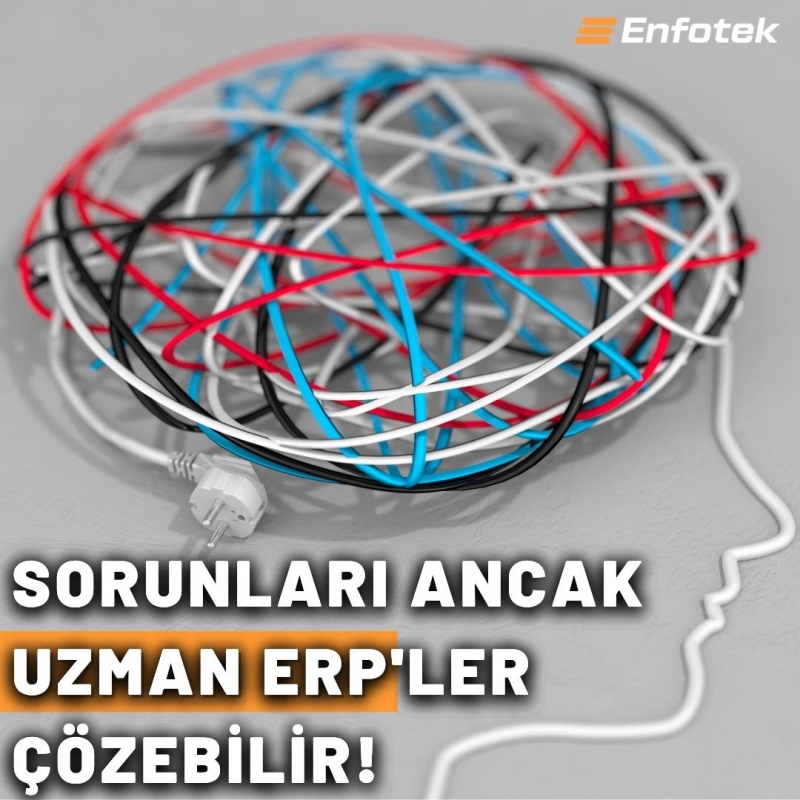 SORUNLARI ANCAK UZMAN ERP’LER ÇÖZEBİLİR