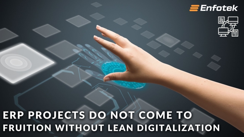 ERP PROJECTS DO NOT COME TO FRUITION WITHOUT LEAN DIGITALIZATION