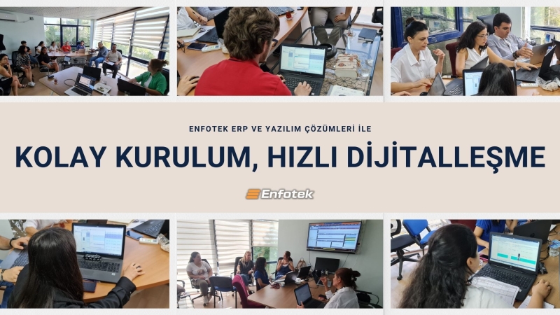 ENFOTEK ERP VE YAZILIM ÇÖZÜMLERi İLE KOLAY KURULUM, HIZLI DİJİTALLEŞME