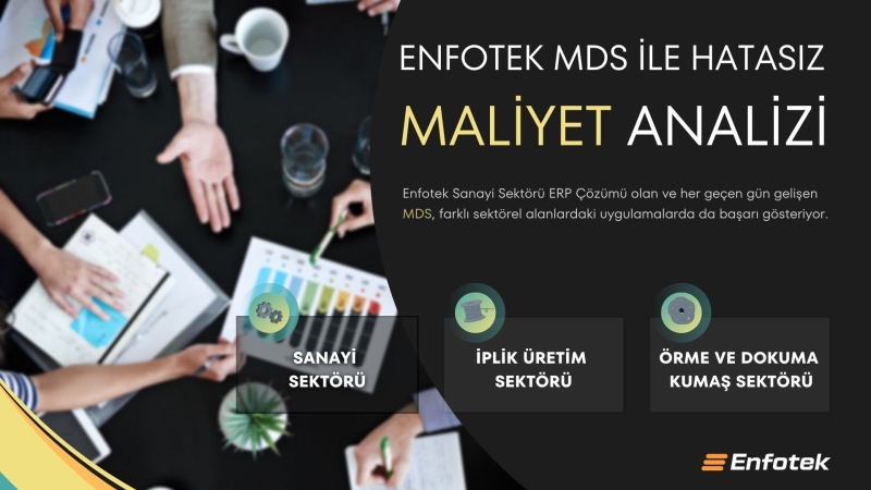 ENFOTEK MDS, HATASIZ MALİYET ANALİZİ SUNUYOR