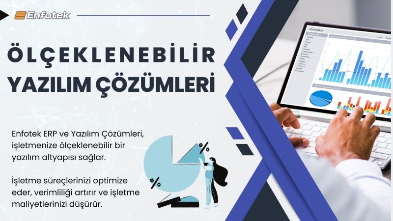 ENFOTEK ERP- ÖLÇEKLENEBİLİR YAZILIM ÇÖZÜMLERİ
