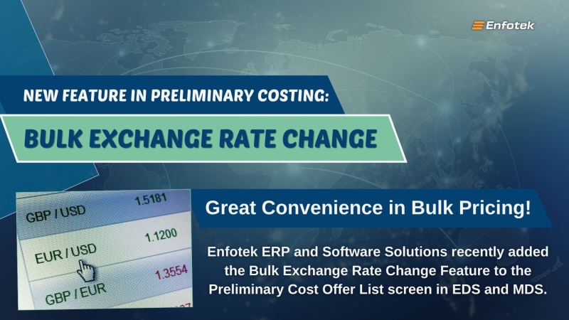 NEW FEATURE IN COST ESTIMATION FROM ENFOTEK: BULK EXCHANGE RATE UPDATE