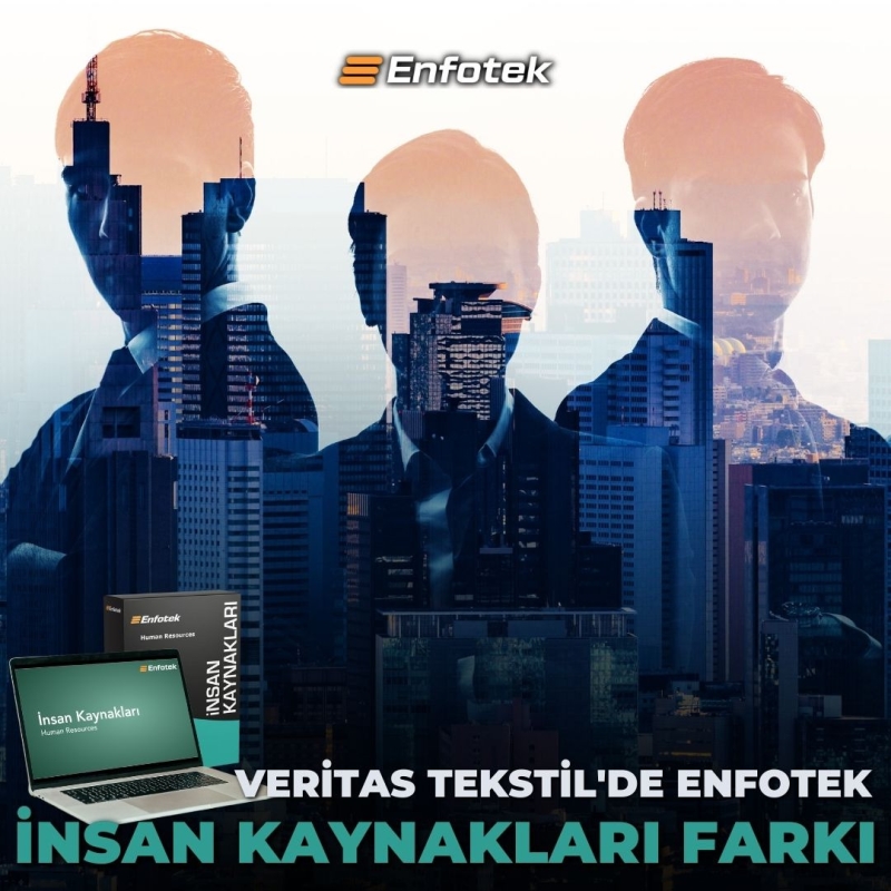 VERİTAS TEKSTİL’DE ENFOTEK  İNSAN KAYNAKLARI ETKİSİ