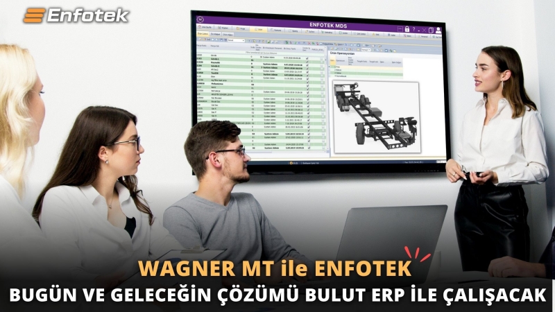 WAGNER MT ile ENFOTEK  BUGÜN VE GELECEĞİN ÇÖZÜMÜ BULUT ERP İLE ÇALIŞACAK